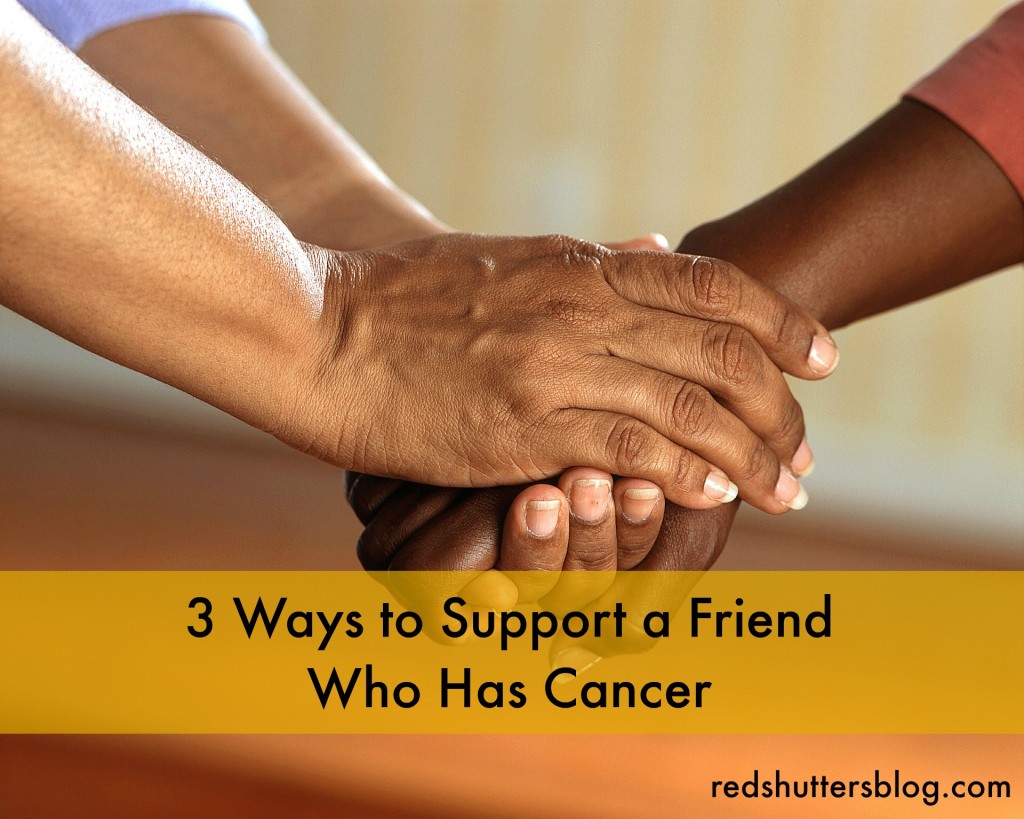 3 ways to support a friend who has cancer